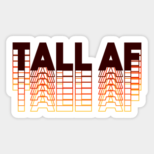 Tall AF - Quote for tall people Sticker